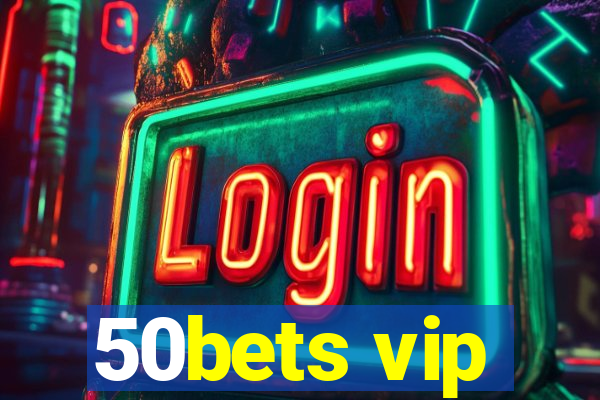 50bets vip